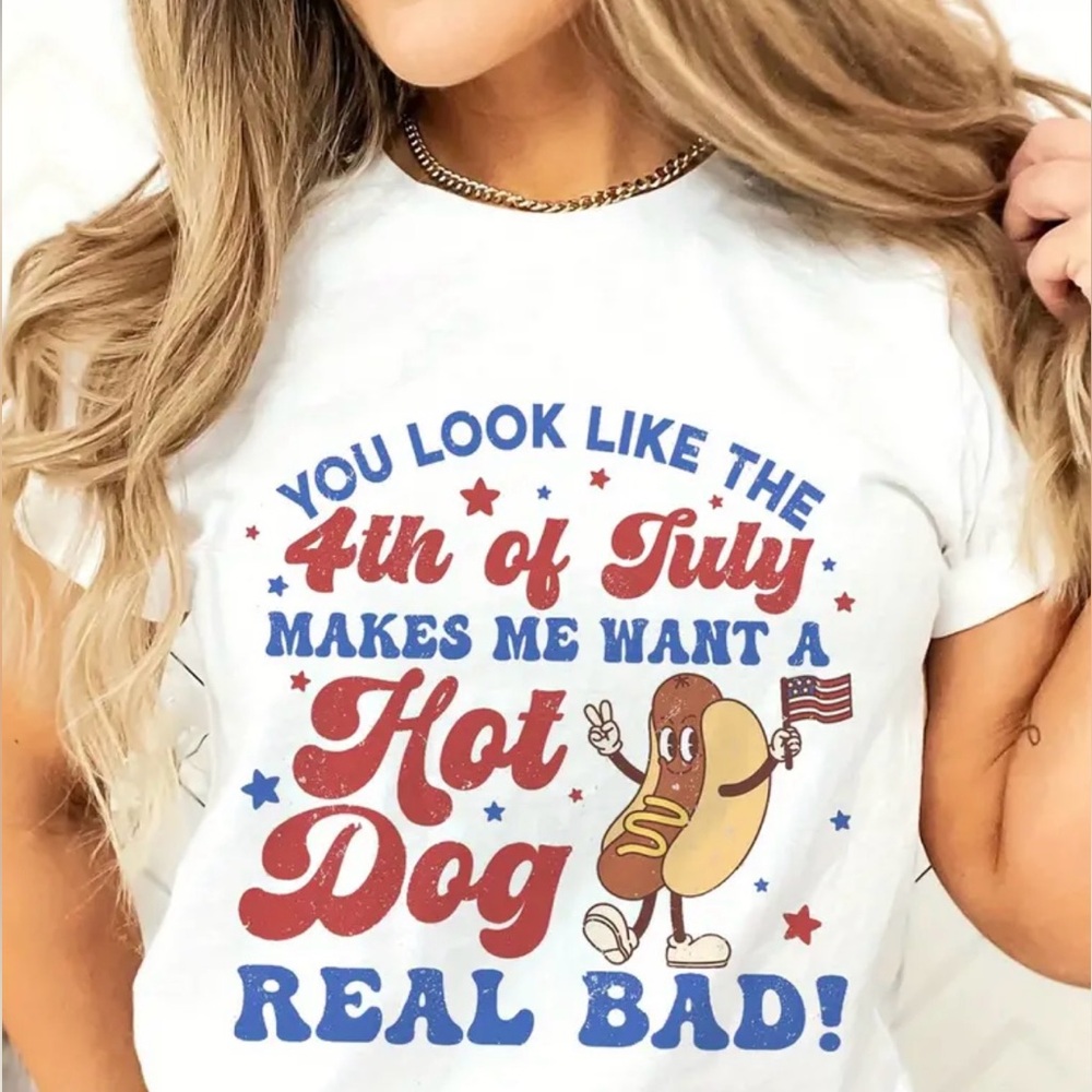 You Look Like the Fourth of July 🇺🇸 T shirt